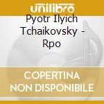 Pyotr Ilyich Tchaikovsky - Rpo cd