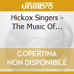 Hickox Singers - The Music Of... cd