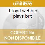 J.lloyd webber plays brit cd