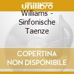 Williams - Sinfonische Taenze cd musicale di Williams
