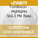 Tomlinson - Highlights Vol.3 Mit Bass cd