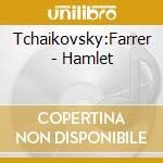 Tchaikovsky:Farrer - Hamlet