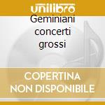 Geminiani concerti grossi cd musicale di Francesco Geminiani