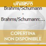 Brahms/Schumann - Brahms/Schumann: Piano Quintets cd musicale di Brahms/Schumann