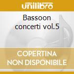 Bassoon concerti vol.5 cd musicale di Antonio Vivaldi