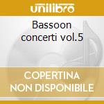 Bassoon concerti vol.5 cd