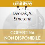 F. - F. Dvorak,A. Smetana cd