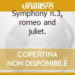 Symphony n.3, romeo and juliet. cd