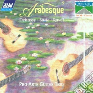 Arabesque: Debussy, Satie, Ravel cd musicale di Classical