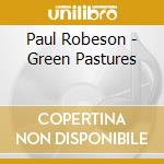 Paul Robeson - Green Pastures cd musicale di Paul Robeson