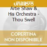 Artie Shaw & His Orchestra - Thou Swell