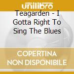 Teagarden - I Gotta Right To Sing The Blues cd