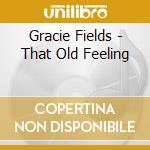 Gracie Fields - That Old Feeling cd