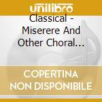 Classical - Miserere And Other Choral Favourites cd