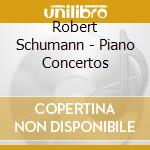 Robert Schumann - Piano Concertos cd