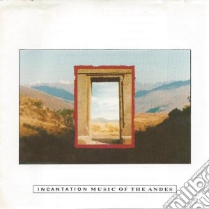 Incantation - Music Of The Andes cd musicale di Incantation
