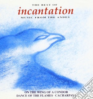Incantation - The Best Of Incantation (Music From The Andes) cd musicale di Incantation