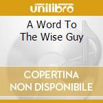 A Word To The Wise Guy cd musicale di MIGHTY WAH
