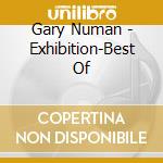 Gary Numan - Exhibition-Best Of cd musicale di NUMAN GARY