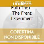 Fall (The) - The Frenz Experiment cd