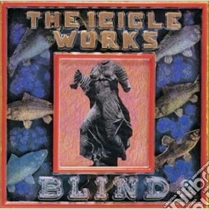 Works Icicle - Blind cd musicale di ICICLE WORKS