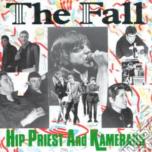Fall (The) - Hip Priest And Kamerads cd musicale di Fall