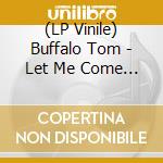 (LP Vinile) Buffalo Tom - Let Me Come Over vinile