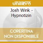 Josh Wink - Hypnotizin cd