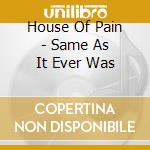 House Of Pain - Same As It Ever Was cd