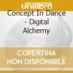 Concept In Dance - Digital Alchemy