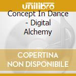 Concept In Dance - Digital Alchemy cd