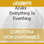 Azukx - Everything Is Everthing cd musicale di AZUKX