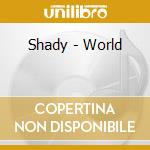 Shady - World cd musicale di SHADY