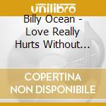 Billy Ocean - Love Really Hurts Without You cd