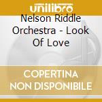Nelson Riddle Orchestra - Look Of Love cd musicale di Nelson Riddle Orchestra