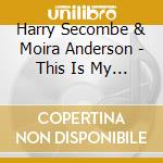 Harry Secombe & Moira Anderson - This Is My Lovely Day cd
