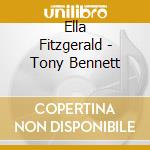 Ella Fitzgerald - Tony Bennett cd musicale di Ella Fitzgerald