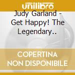 Judy Garland - Get Happy! The Legendary.. cd