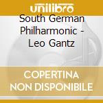 South German Philharmonic - Leo Gantz cd musicale di South German Philharmonic