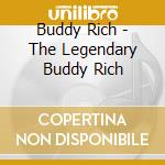 Buddy Rich - The Legendary Buddy Rich cd musicale di Buddy Rich