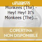 Monkees (The) - Hey! Hey! It'S Monkees (The) Greatest Hits cd