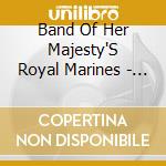 Band Of Her Majesty'S Royal Marines - Band Of Her Majesty'S Royal Marines cd