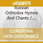 Russian Orthodox Hymns And Chants / Various cd
