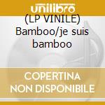 (LP VINILE) Bamboo/je suis bamboo cd