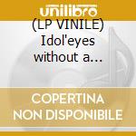 (LP VINILE) Idol'eyes without a face... cd