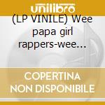 (LP VINILE) Wee papa girl rappers-wee rule cd