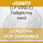 (LP VINILE) Twilight/my mind cd
