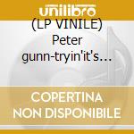 (LP VINILE) Peter gunn-tryin'it's all gone cd