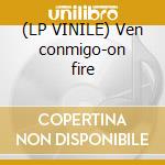 (LP VINILE) Ven conmigo-on fire lp vinile di Definito Non