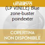 (LP VINILE) Blue zone-buster poindexter cd